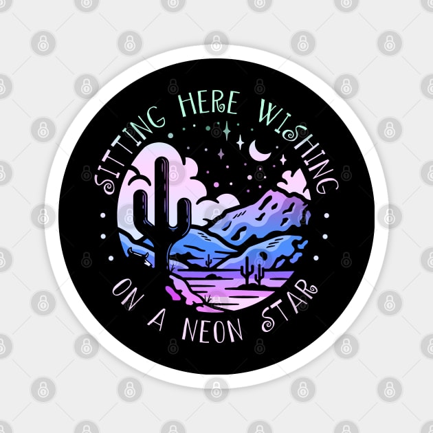 Sitting Here Wishing On A Neon Star Country Music Lyric Cactus Deserts Magnet by Merle Huisman